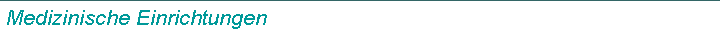 Medizinische Einrichtungen